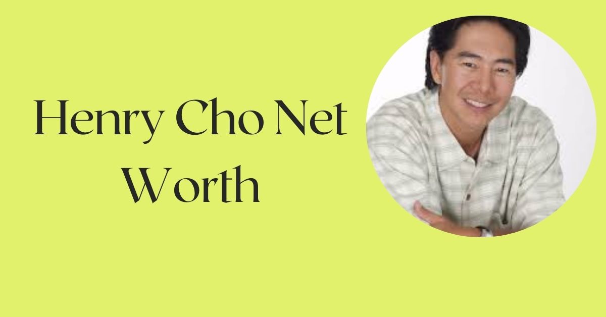 Henry Cho Net Worth